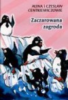 Zaczarowana Zagroda - Alina Centkiewicz, Czesław Centkiewicz, Alina Centkiewiczowa