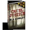 Cruel Justice (Lorne Simpkins, #1) - M.A. Comley, Tania Tirraoro