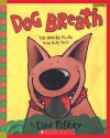 Dog Breath!: The Horrible Trouble With Hally Tosis - Dav Pilkey