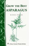 Grow the Best Asparagus: Storey's Country Wisdom Bulletin A-63 (Storey Country Wisdom Bulletin) - Michael Higgins