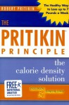 The Pritikin Principle: The Calorie Density Solution - Robert Pritikin