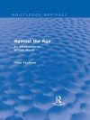 Against the Age (Routledge Revivals): An Introduction to William Morris - Peter Faulkner