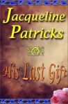 His Last Gift (Forbidden Love Series #1) - Jacqueline Patricks, H.G. Mewis