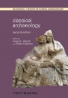 Classical Archaeology (Wiley Blackwell Studies in Global Archaeology) - Susan E. Alcock, Robin Osborne