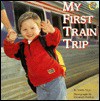 My First Train Trip - Emily Neye