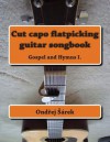 Cut Capo Flatpicking Guitar Songbook: Gospel and Hymns I. - Zondervan Publishing