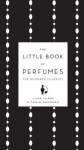 The Little Book of Perfumes: The Hundred Classics - Luca Turin;Tania Sanchez