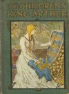 The Children's King Arthur: Stories from Tennyson and Malory - Thomas Malory, Alfred Tennyson, Helen Stratton