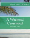 A Weekend Crossword Volume Two - Wayne Robert Williams