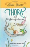 Thora and the Green Sea-Unicorn: Another Half-Mermaid Tale - Gillian Johnson