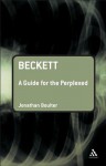 Beckett: A Guide for the Perplexed (Guides for the Perplexed) - Jonathan Boulter