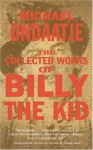 The Collected Works of Billy the Kid - Michael Ondaatje, Byron Wall