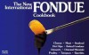 The New International Fondue Cookbook - Coleen Simmons, Ed Callahan, Robert Simmons, Bob Simmons