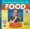 I'm Just Here for the Food: Version 2.0 - Alton Brown