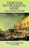 Venetian Instrumental Music from Gabrieli to Vivaldi - Eleanor Selfridge-Field