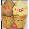 Sweet Treat: A Yummy Book about Opposites - Christine Ferrare