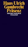 Präsenz (suhrkamp taschenbuch wissenschaft) (German Edition) - Hans Ulrich Gumbrecht, Jürgen Klein