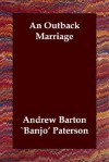 An Outback Marriage - A.B. Paterson