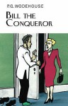 Bill the Conqueror - P.G. Wodehouse