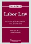 Labor Law: Select Statutes Forms Agreements, 2011-2012 Statutory Supplement - Harper, Michael C. Harper, Samuel Estreicher