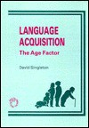 Language Acquisition: The Age Factor - David Singleton