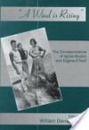 A Wind is Rising: The Correspondence of Agnes Boulton and Eugene O'Neill - Agnes Boulton, Eugene O'Neill