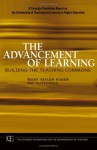 The Advancement of Learning: Building the Teaching Commons - Mary Taylor Huber, Pat Hutchings