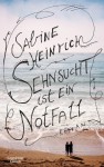 Sehnsucht ist ein Notfall - Sabine Heinrich