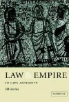 Law and Empire in Late Antiquity - Jill Harries