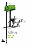 Bullet Park - John Cheever, Rodrigo Fresán