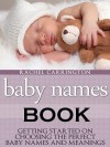 Baby Names Book: Getting Started on Choosing the Perfect Baby Names and Meanings. - Rachel Carrington