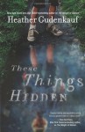 These Things Hidden (Hardcover Book Club Edition) - Heather Gudenkauf