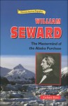 William Seward: The MasterMind of the Alaska Purchase - Zachary Kent