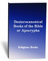 Deuterocanonical Books of the Bible or Apocrypha - Religious Books