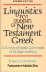 Linguistics for Students of New Testament Greek: A Survey of Basic Concepts and Applications - David Alan Black
