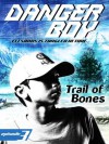 Trail of Bones (Danger Boy Series #3) - Mark London Williams