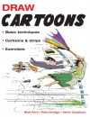 Draw Cartoons: Basic Techniques*Cartoons & Strips*Exercises - Noel Ford, Steve Chadburn, Pete Dredge