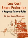 Low Cost Shore Protection: A Property Owner's Guide - United States Army: Corps of Engineers