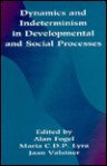 Dynamics and Indeterminism in Developmental and Social Processes - Fogel