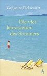 Die vier Jahreszeiten des Sommers - Grégoire Delacourt, Claudia Steinitz