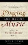 Singing And Making Music: Issues in Church Music Today - Paul S. Jones