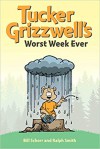 Tucker Grizzwell's Worst Week Ever - Bill Schorr, Ralph Smith