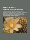 Famille de La R Publique de Venise: Familles Nobles de Venise, Malatesta, Papafava, Avogadro, Lupi Meli, Bonvicini, Battaglia, Ferro, Balbi - Source Wikipedia