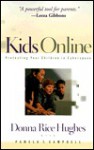 Kids Online: Protecting Your Children in Cyberspace - Donna Rice Hughes