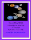 The Advanced Self-Discovery Workbook in Astrology (Self-Discovery Workbooks in Astrology) - Arielle Guttman, Rob Couteau, Kathleen Scott, David Cochrane, James Hopson, Laura Des Jardins, Keith Burke, Bill Herbst, Arthyr Chadbourne