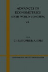 Advances in Econometrics: Sixth World Congress, Volume 1 - Christopher A. Sims