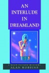 An Interlude in Dreamland: A Near Future Mystery - Alan Robbins