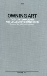 Owning Art: The Contemporary Art Collector's Handbook - Louisa Buck, Judith Greer