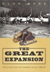 The Great Expansion: The Ultimate Risk That Changed the NHL Forever - Alan Bass