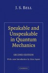 Speakable and Unspeakable in Quantum Mechanics - J S Bell, Alain Aspect